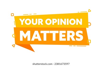 Speech bubble with the word Your Opinion Matters yellow label. Vector stock illustration