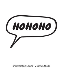 Speech bubble with words - ho ho ho. Hand drawn vector illustration on white background. 