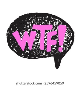 Speech bubble with wtf swear word. Curse crayon doodle text. Bad expression on chat dialog boxes. Aggressive swearword isolated on white background. Vector hand drawn illustration.