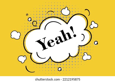 Speech Bubble Yeah. Banner, speech bubble, poster and sticker concept, geometric style with text Yeah. Explosion design, speech bubble, message yeah for banner, poster, web. Vector Illustration