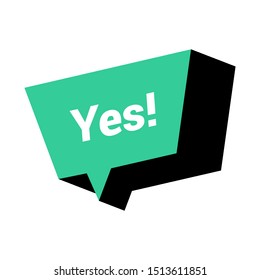 Speech bubble YES! YES for banner, poster. Design for speech, message, social network. 