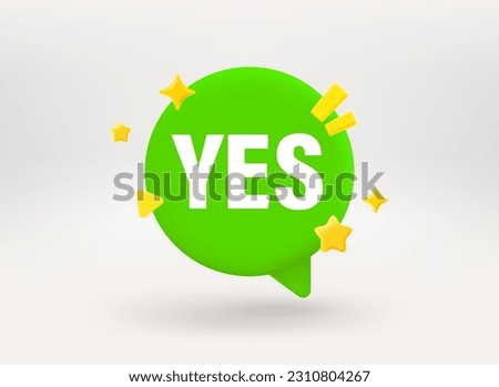 Speech bubble with yes word. Conversation concept. 3d vector illustration
