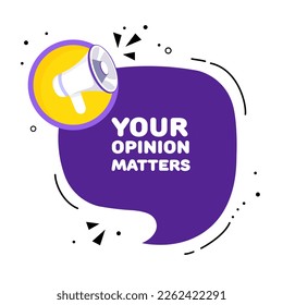 Speech bubble with your opinion matters text. Speech bubble with loudspeaker. Pop art style. Vector line icon for Business and Advertising