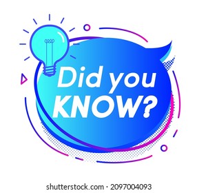 Speech bubble-did you know lightbulb for education, life hacks, advertising, business, interesting funny facts, learning, expert tutorial, wise council, blog label, social media. Vector 10 eps