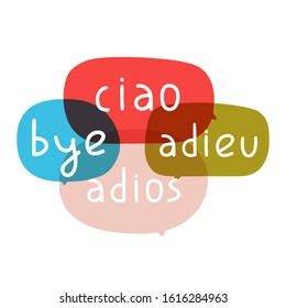 Speech bubbles - ciao, bye, adieu, adios. Bilingual, translation concept. Vector hand drawn, lettering illustration on white background.