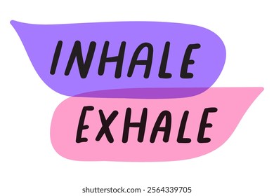 Speech bubbles. Inscription -  inhale and exhale. Inspirational design. White background. 