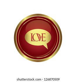 Speech bubbles with love on the red with gold round button. Vector illustration