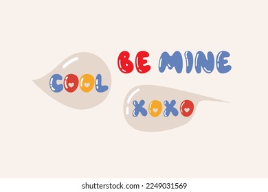 Speech bubbles with text. Colourful trendy letters in variety of shapes. Creative hand-drawn design set. Cool, Be Mine, kiss. Valentine's day concept
