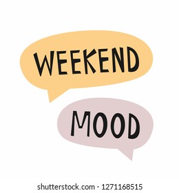 Speech bubbles with text Weekend Mood. Simple vector illustration.