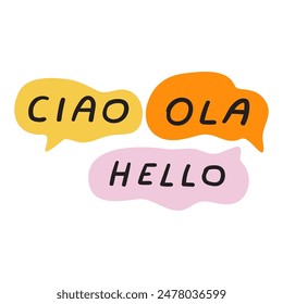 Speech bubbles with words - Ciao, Ola, Hello. Vector hand drawn, illustration on white background.