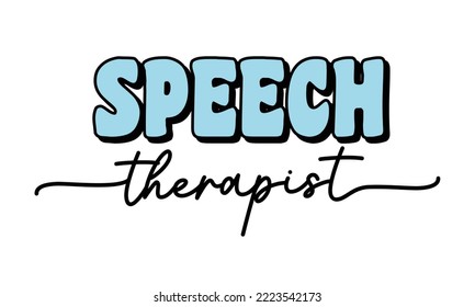 Speech Therapist Medical Career quote retro groovy typography sublimation SVG on white background svg