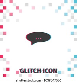 Speech or thought buble  glitch effect vector icon.