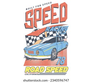 Speed car vector t-shirt print design. American racing. Road speed. Racing club print design for t shirt print, poster, sticker, background and other uses.