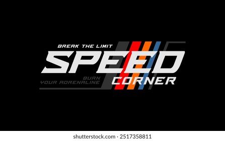 Speed corner, break limit, abstract typography motivational quotes modern design slogan. Vector illustration graphics print t shirt, apparel, background, poster, banner, postcard and or social media