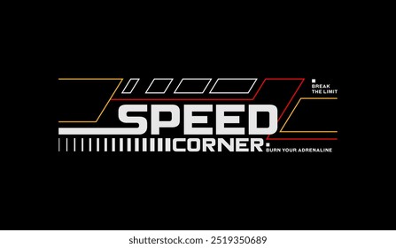 Speed corner, break limit, abstract typography modern design slogan. Vector illustration graphics for print t shirt, apparels, background, poster, banner, postcard and or social media content.