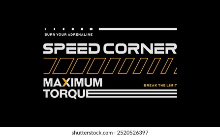 Speed corner, break limit, abstract typography modern design slogan. Vector illustration graphics for print t shirt, apparels, background, poster, banner, postcard and or social media content.