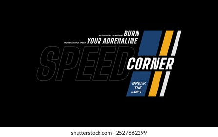 Speed corner, break limit, abstract typography modern design slogan. Vector illustration graphics for print t shirt, apparels, background, poster, banner, postcard and or social media content.