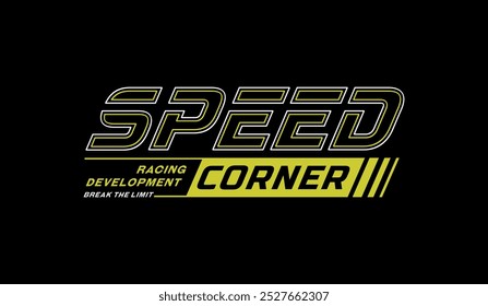 Speed corner, break limit, abstract typography modern design slogan. Vector illustration graphics for print t shirt, apparels, background, poster, banner, postcard and or social media content.