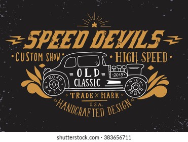 Speed devils. Hand drawn grunge vintage illustration with hand lettering and a old timer car. This illustration can be used as a print on t-shirts and bags, stationary or as a poster.