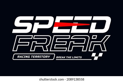 Speed freak, modern and stylish typography slogan. Colorful abstract design with the lines style. Vector illustration for print tee shirt, background, typography, poster and more.