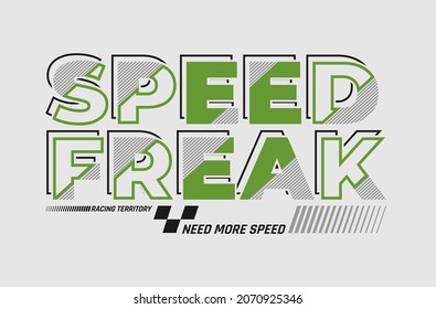 Speed freak, racing territory, modern and stylish typography slogan. Colorful abstract design with lines style. Vector illustration for print tee shirt, background, typography, poster and more.