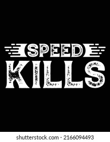 SPEED KILLS TYPOGRAPHY CUSTOM T-SHIRT DESIGN