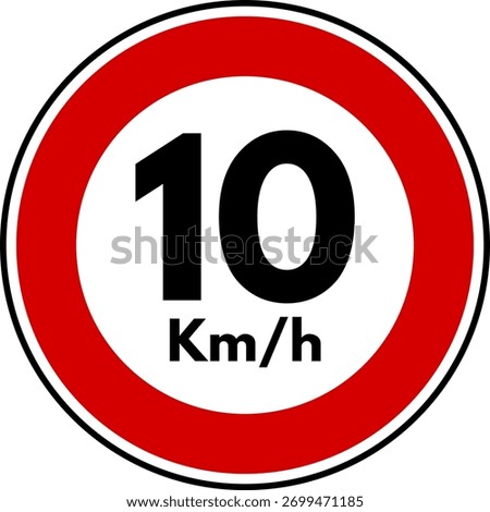 Speed limit 10 traffic sign, Speed limit 10 kilometers per hour sign