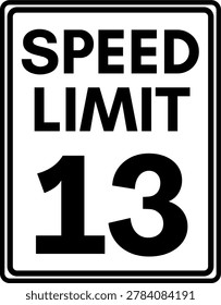 Speed limit 13 mph road sign, Speed limit 13 miles per hour