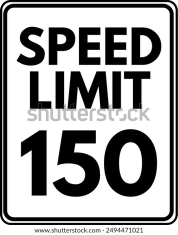 Speed Limit 150 Sign Vector, 150 Speed Limit Traffic Sign