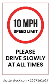 Speed Limit Sign 10 MPH, Drive Slowly at All Times, Traffic Safety