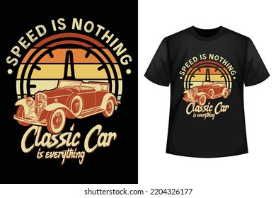 Speed is nothing classic car is everything - Classic car t-shirt design template