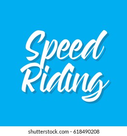 speed riding, text design. Vector calligraphy. Typography poster. Usable as background.