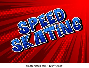 Speed Skating - Vector illustrated comic book style phrase.