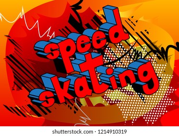 Speed Skating - Vector illustrated comic book style phrase.
