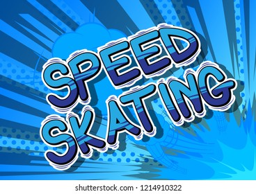 Speed Skating - Vector illustrated comic book style phrase.