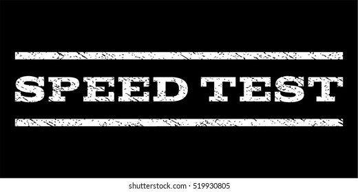 Speed Test watermark stamp. Text caption between horizontal parallel lines with grunge design style. Rubber seal stamp with dirty texture. Vector white color ink imprint on a black background.