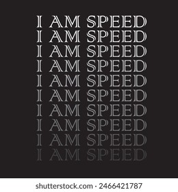 i am speed typography graphic print , Abstract fashion drawing and creative design for t-shirts, mugs, graphic tee, sweatshirt, cases, etc. Illustration in modern style for clothes