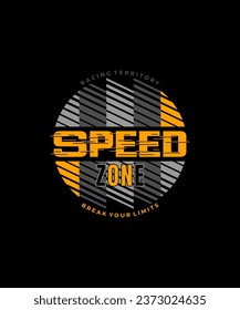 Speed zone, break limit, modern and stylish typography slogan. Colorful abstract design with lines style. Vector illustration for print tee shirt, background, apparels,  typography, poster and more.