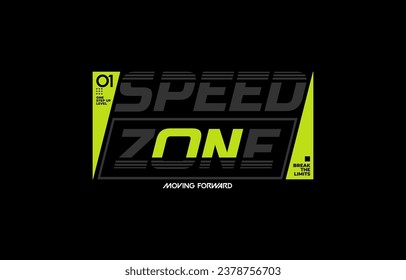 Speed zone, break limit, modern and stylish typography slogan. Colorful abstract design with lines style. Vector illustration for print tee shirt, background, apparels,  typography, poster and more.