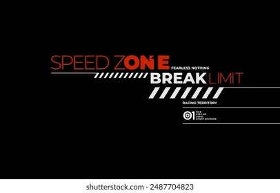 Speed zone, break limit, modern and stylish typography slogan. Colorful abstract design vector illustration for print tee shirt, banner, apparels, background, typography, poster and more.