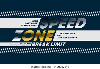 Speed zone, break limit, modern and stylish typography slogan. Colorful abstract design vector illustration for print tee shirt, apparels, background, typography, poster and more.