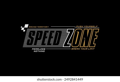 Speed zone, break limit, modern and stylish typography slogan. Colorful abstract design vector illustration for print tee shirt, apparels, background, typography, poster and more.