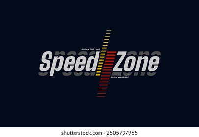 Speed zone, break limit, modern and stylish typography slogan. Colorful abstract design vector illustration for print tee shirt, apparels, background, typography, poster and more.