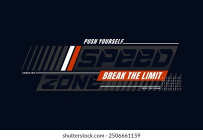 Speed zone, break limit, modern and stylish typography slogan. Colorful abstract design vector illustration for print tee shirt, apparels, background, typography, poster and more.