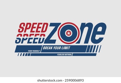 Speed zone, break limit, modern and stylish typography slogan. Colorful abstract design vector illustration for print tee shirt, apparels, background, typography, poster and more.