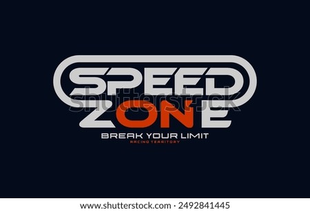 Speed zone, break limit, modern and stylish typography slogan. Colorful abstract design vector illustration for print t shirt, typography, banner, postcard, background, poster and other uses.