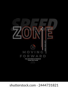 Speed zone, break limit, moving forward,  modern and stylish typography slogan. Colorful abstract design vector illustration print tee shirt, background, apparels,  typography, poster and more.