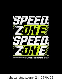 Speed zone, break limit, nothing impossible,  modern and stylish typography slogan. Colorful abstract design vector illustration print tee shirt, background, apparels,  typography, poster and more.