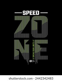 Speed zone, break limit, nothing impossible,  modern and stylish typography slogan. Colorful abstract design vector illustration print tee shirt, background, apparels,  typography, poster and more.