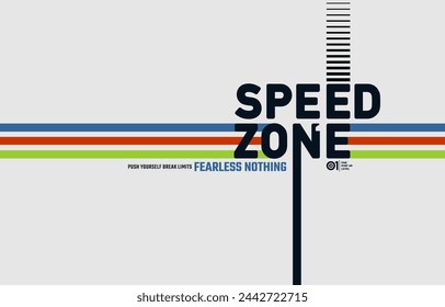 Speed zone, break limit, nothing impossible,  modern and stylish typography slogan. Colorful abstract design vector illustration print tee shirt, background, apparels,  typography, poster and more.